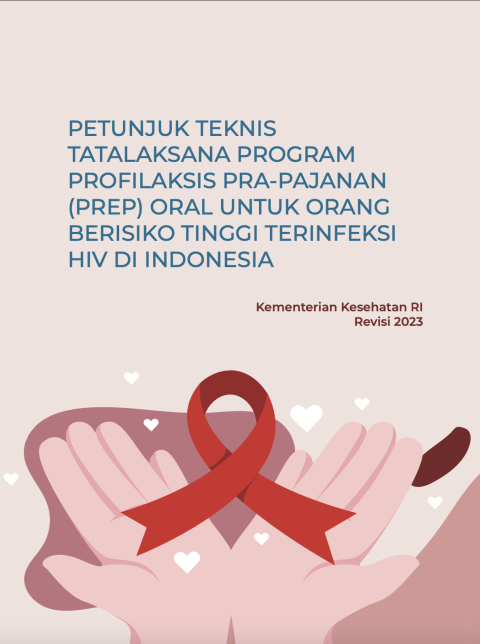 Petunjuk Teknis Tatalaksana Program Profilaksis Pra-Pajanan (PREP) Oral Untuk Orang Berisiko Tinggi Terinfeksi HIV Di Indonesia
